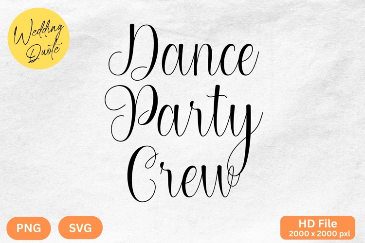 Dance Party Crew - Wedding Quote SVGs Cut