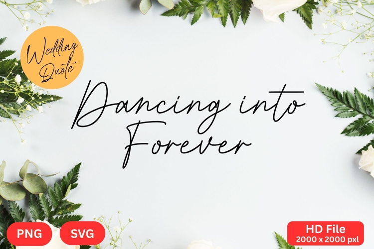 Dancing into Forever - Wedding Quote SVGs Cut