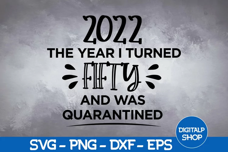 50th Birthday Svg, 50th Birthday Svg, The Year I Turned 50