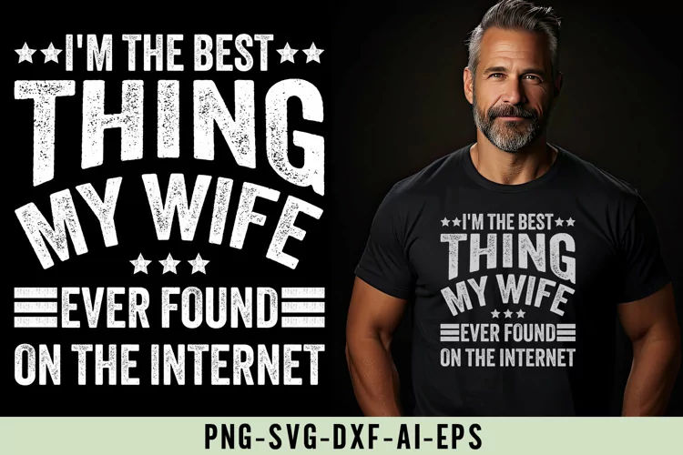 I'm the Best Thing My Wife Ever Found on the Internet