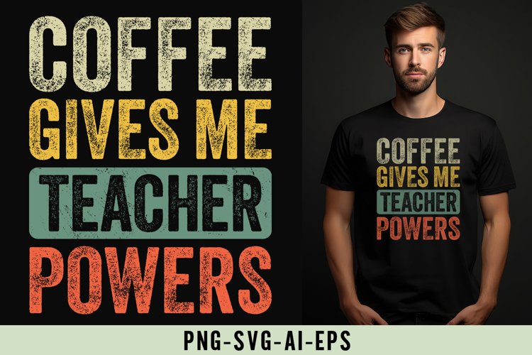 Coffee Gives Me Teacher Powers