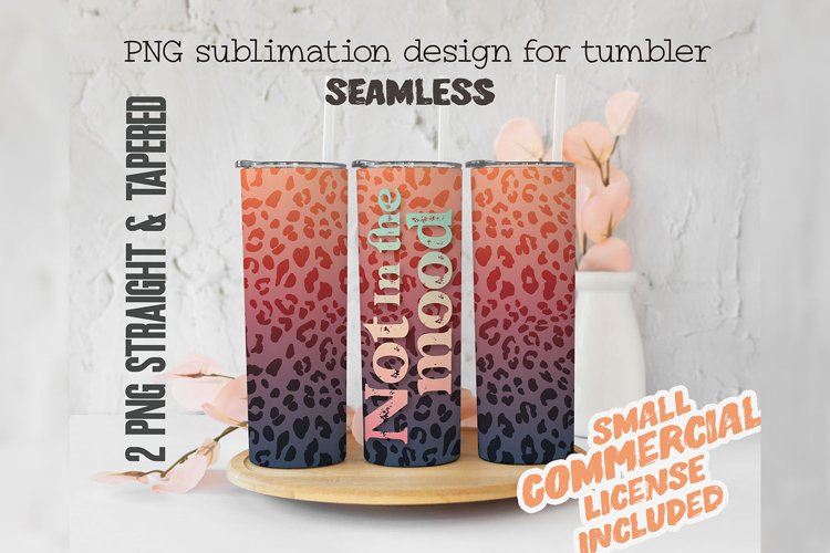 SEAMLESS Not In the Mood tumbler wrap sublimation funny png