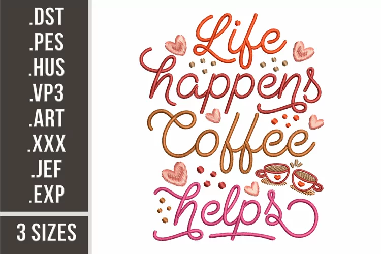 Life Happens Coffee Helps | Embroidery Design