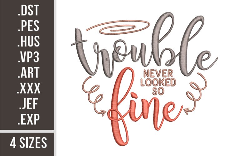 Trouble Never Looked So Fine | Embroidery Design example image 1