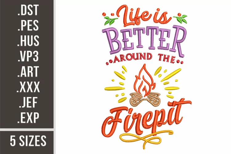Life Is Better Around The Campfire | Embroidery Design