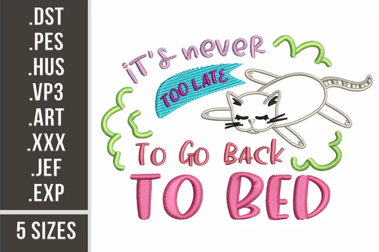 Never Too Late To Go Back To Bed | Embroidery Design