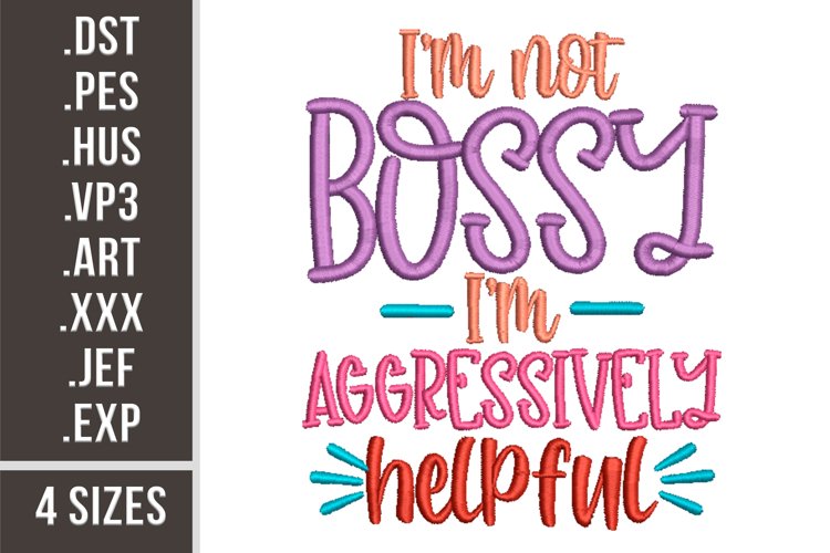 Im Not Bossy Im Aggressively Helpful | Embroidery Design