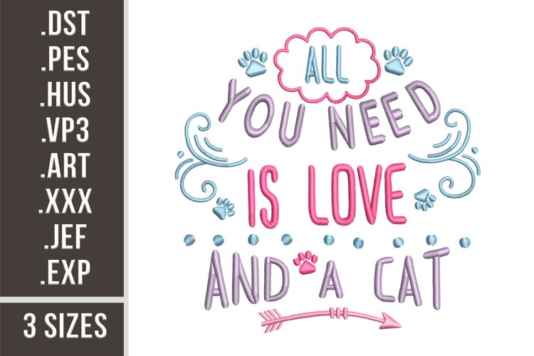 All You Need Is Love And A Cat | Embroidery Design