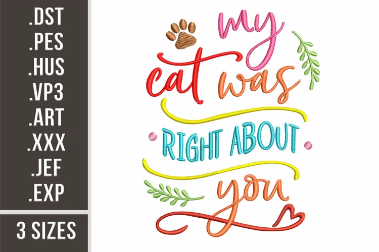 My Cat Was Right About You | Embroidery Design