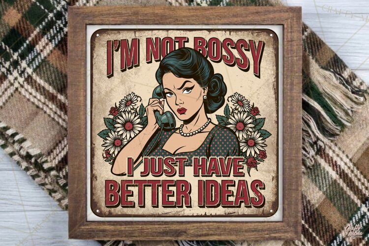 I'm Not Bossy | Sarcastic Housewife Vintage Steel Sign Png example image 1