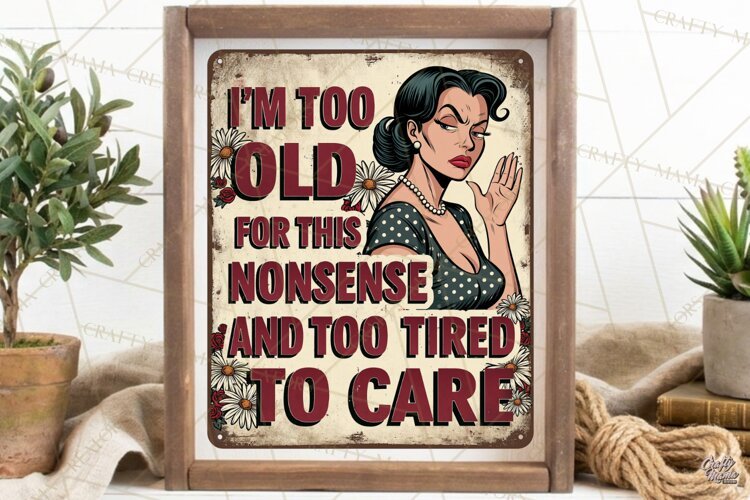 Too Tired To Care | Sarcastic Housewife Vintage Steel Sign example image 1