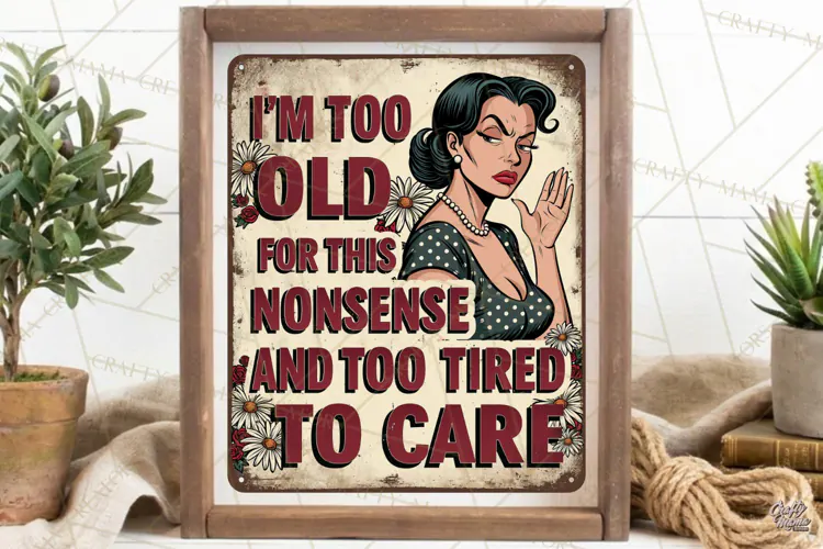 Too Tired To Care | Sarcastic Housewife Vintage Steel Sign