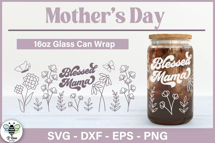 Mother's Day Glass Can Wraps | Blessed Mama SVG