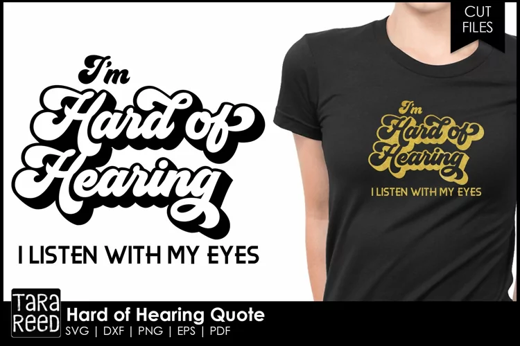 Hard of Hearing Quote - Hearing Loss SVG for Cricut
