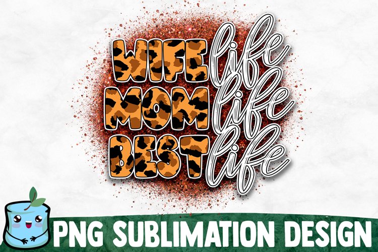 Wife Mom Best Life - Mom Sublimation Design