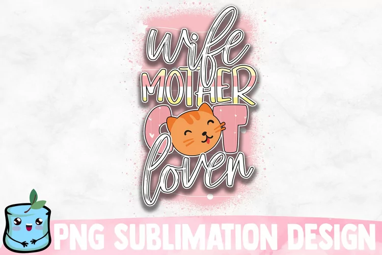 Wife Mother Cat Lover Sublimation Design