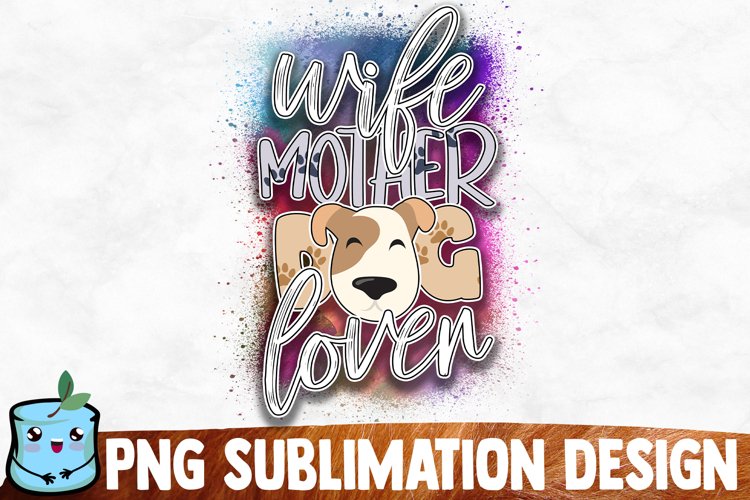 Wife Mother Dog Lover Sublimation Design example image 1