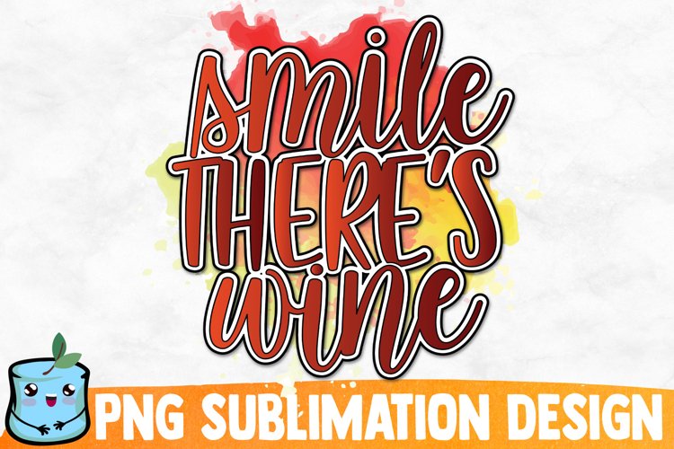 Smile Theres Wine Sublimation Design