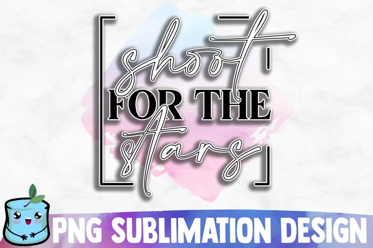 Shoot For The Stars Sublimation Design
