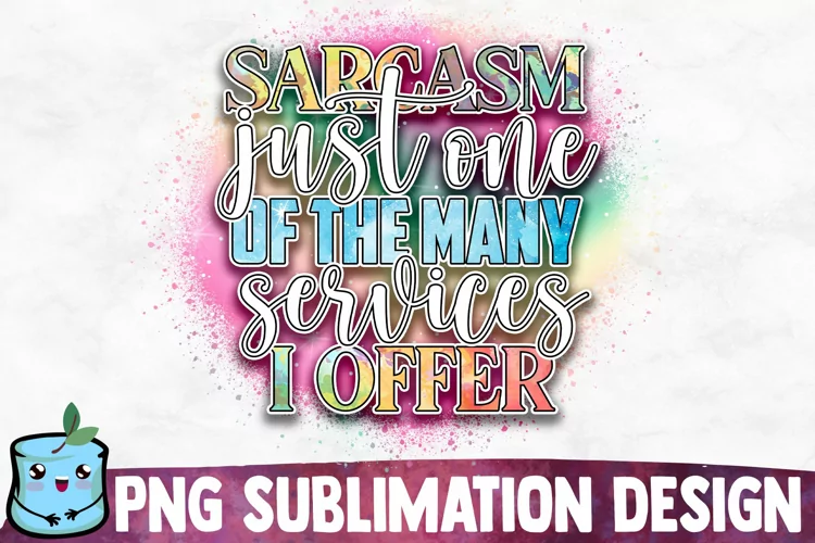 Sarcasm Just One Of The Many Services I Offer