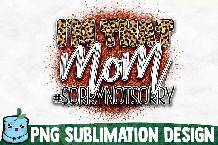 I'm That Mom - Mom Sublimation Design