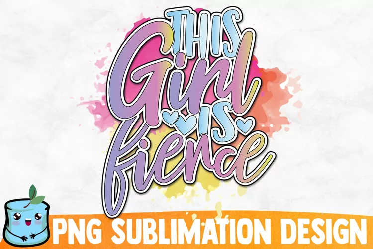 This Girl Is Fierce Sublimation Design