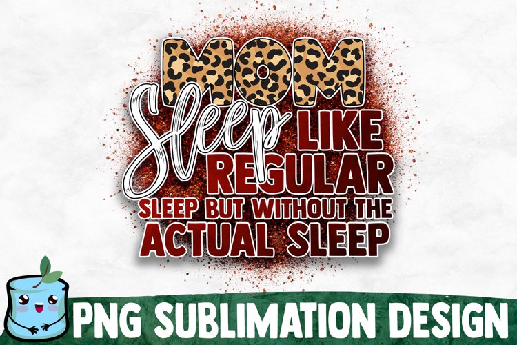 Mom Sleep Like Regular Sleep But Without The Actual Sleep example image 1