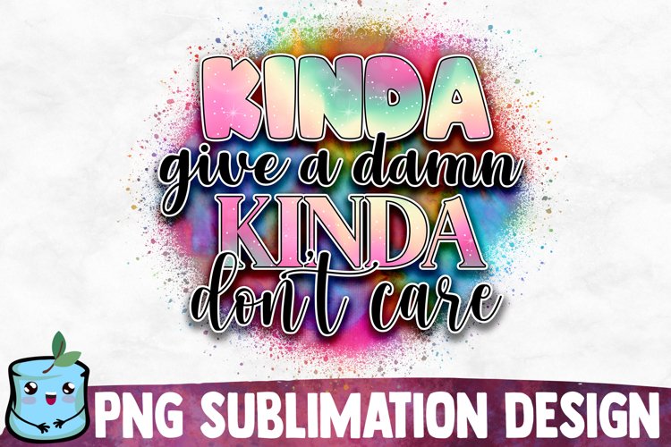 Kinda Give A Damn Kinda Don't Care - Funny Sublimation example image 1