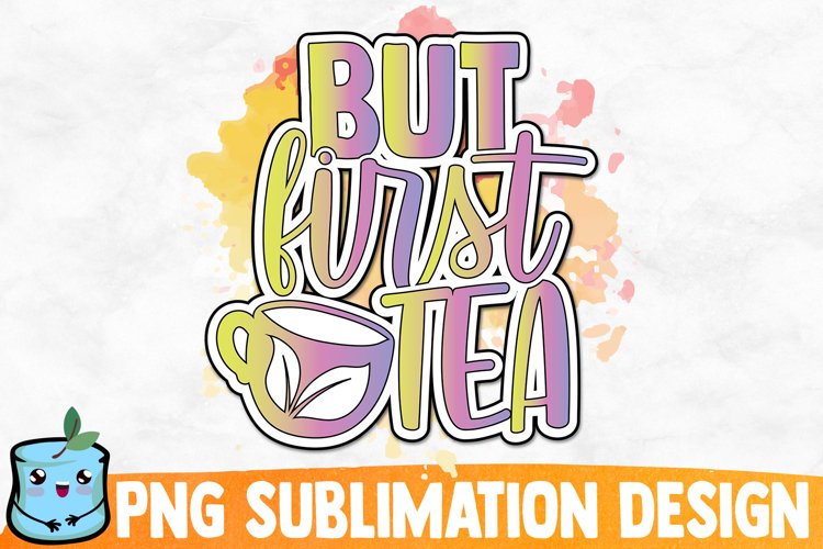 But First Tea Sublimation Design