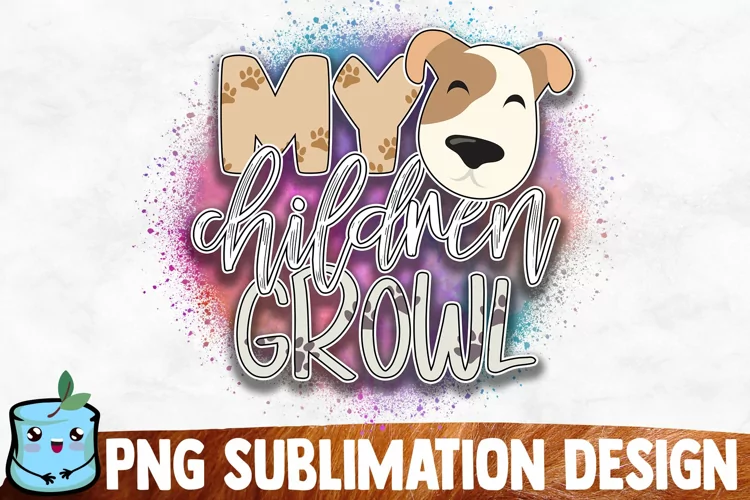 My Children Growl Sublimation Design