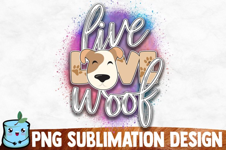 Live Love Woof Sublimation Design