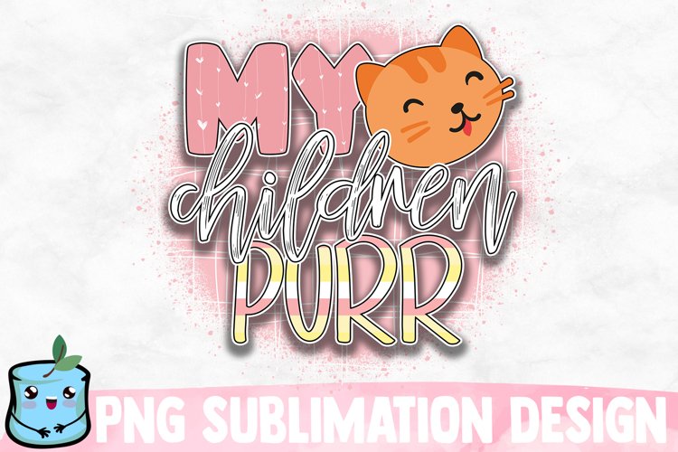 My Children Purr Sublimation Design example image 1