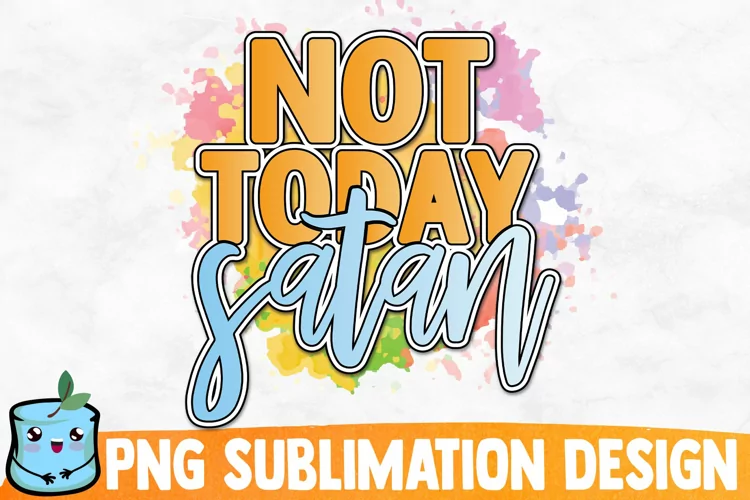 Not Today Satan Sublimation Design