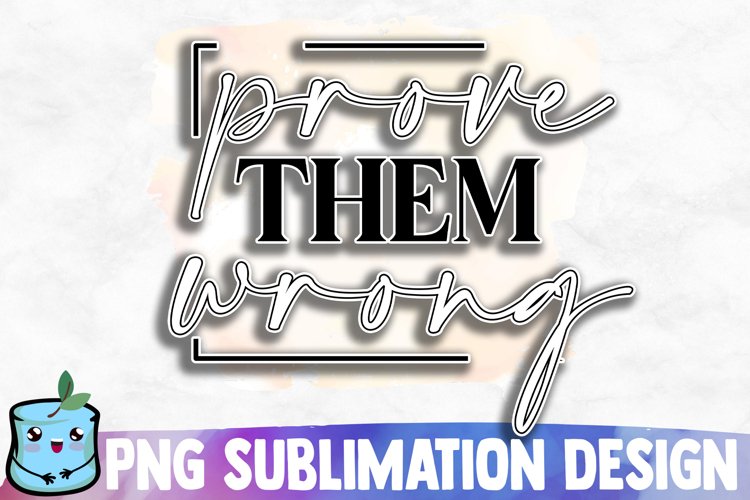 Prove Them Wrong Sublimation Design example image 1