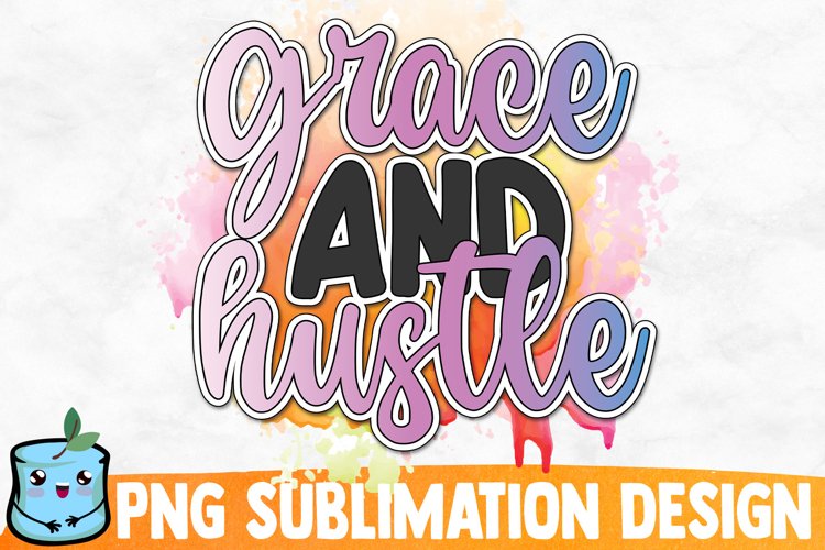 Grace And Hustle Sublimation Design