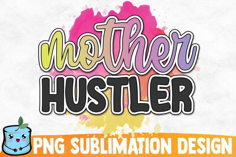 Mother Hustler Sublimation Design