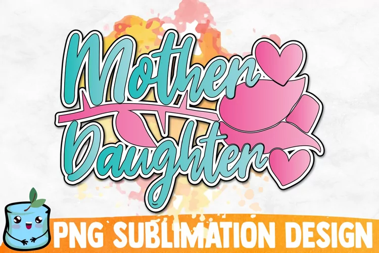 Mother Daughter Sublimation Design