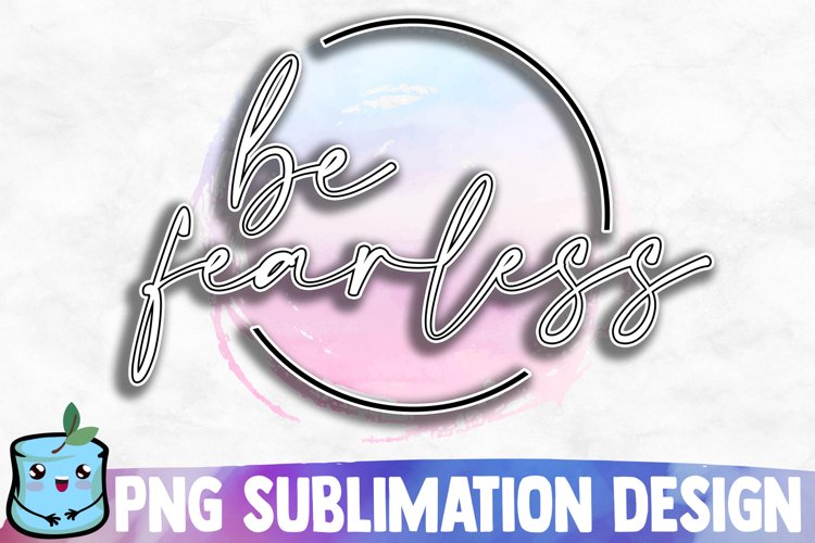 Be Fearless Sublimation Design example image 1