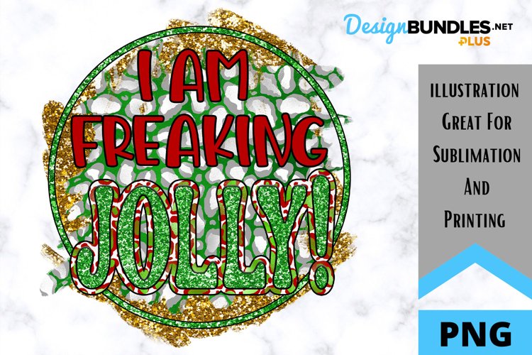 I'm Freaking Jolly - Sarcastic Christmas Sublimation PNG example image 1