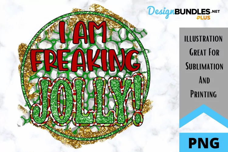 I'm Freaking Jolly - Sarcastic Christmas Sublimation PNG
