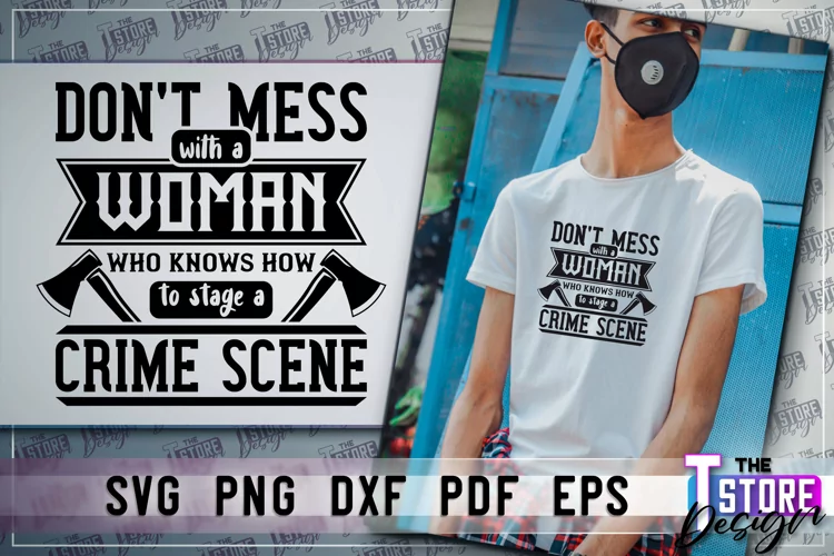 Don't mess with a woman SVG| True Crime SVG | T Shirt Design