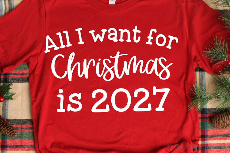 All I Want for Christmas Is 2027 SVG, DXF, PNG, EPS
