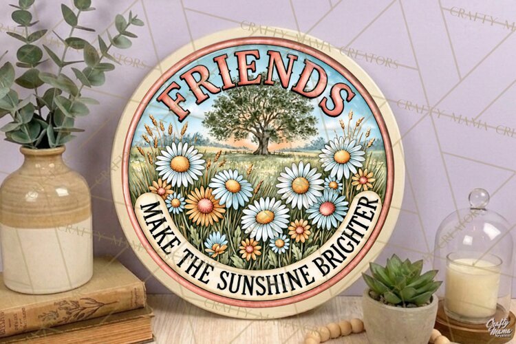 Friends Make Sunshine Brighter | Friendship Round Sign PNG example image 1