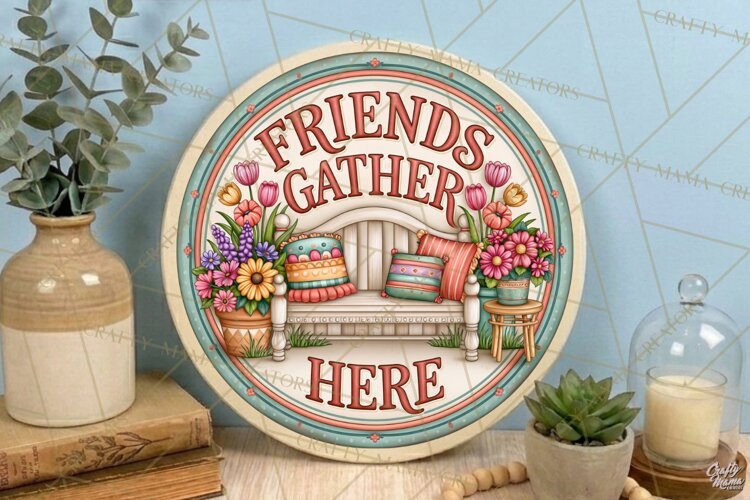 Friends Gather Here | Friendship Round Sign PNG example image 1