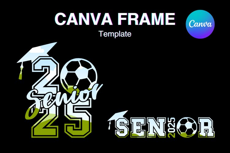 Senior Soccer 2025 Canva Frame Graduation Class of 2025