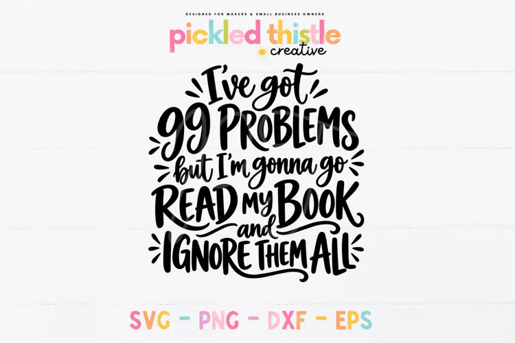 I've Got 99 Problems SVG, Funny Book Lover PNG