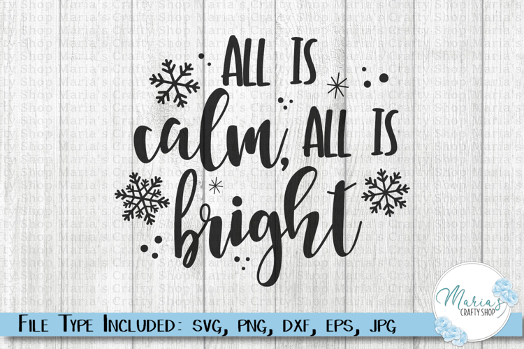 All Is Calm All Is Bright SVG Cut File, Winter Snowflake png