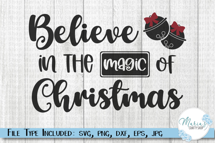 Believe in the Magic of Christmas svg file, Merry Christmas