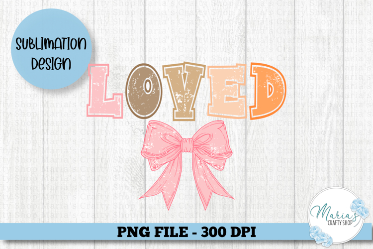 Loved distressed sublimation png file, Christian bible verse