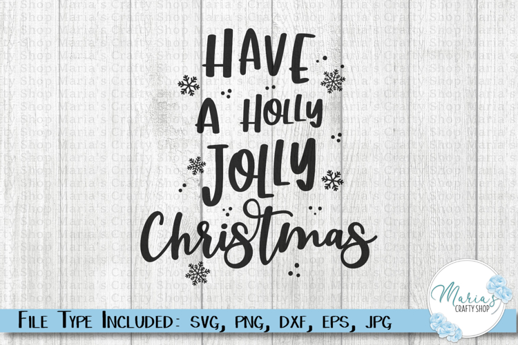 Have a Holly Jolly Christmas SVG Cut File, Holiday Craft PNG
